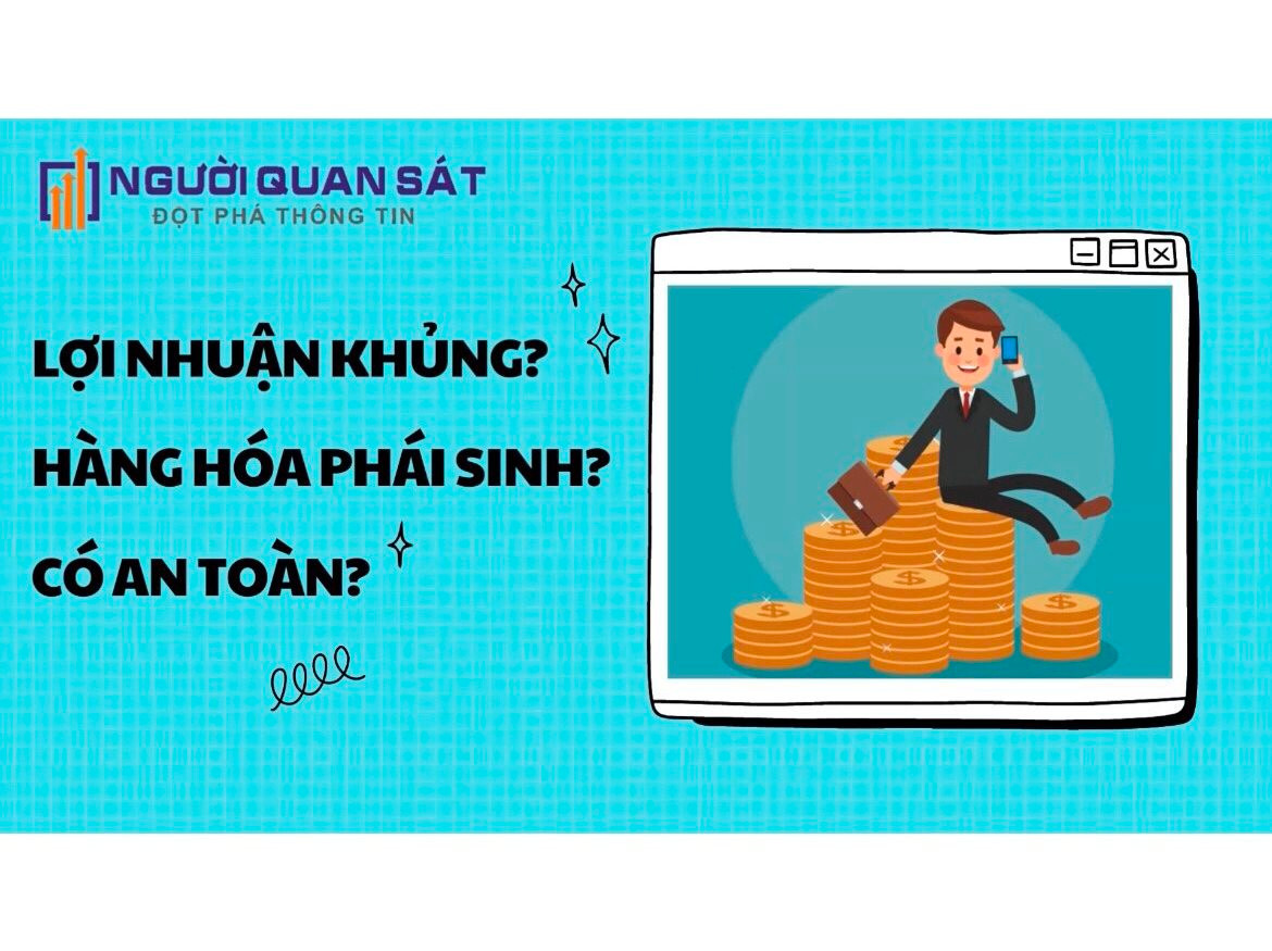 Thị trường chứng khoán sụt giảm trong hoảng loạn, đầu tư hàng hóa phái sinh có phải lựa chọn hấp dẫn?