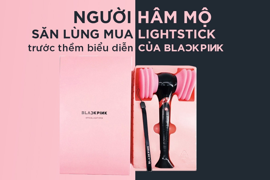 Người hâm mộ săn lùng mua lightstick trước thềm biểu diễn của BlackPink