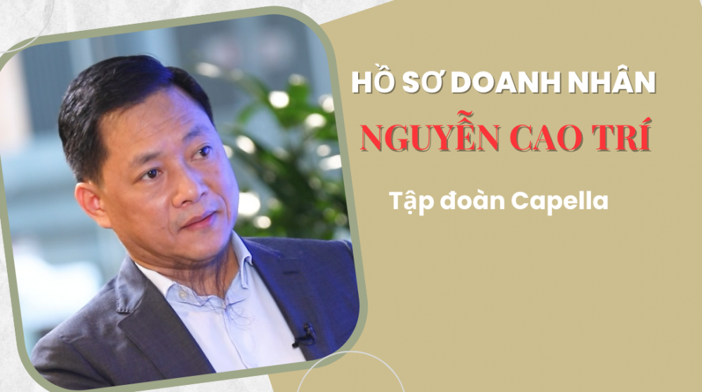 Hồ sơ Nguyễn Cao Trí (Capella) – người vừa bị ngăn chặn giao dịch, chuyển giao tài sản