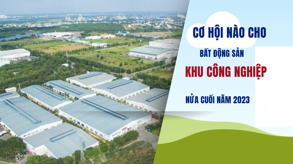 Ngành Khu công nghiệp: Kết quả kinh doanh tương phản trong nửa đầu năm, triển vọng nửa cuối năm 2023 sẽ ra sao?