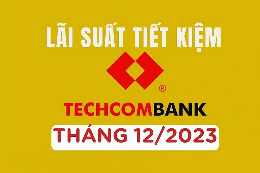 Lãi suất tiết kiệm Techcombank tháng 12/2023