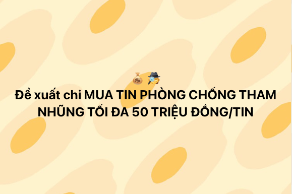 Bộ tài chính lấy ý kiến về việc chi mua tin phòng chống tham nhũng: Tối đa đa 50 triệu đồng/tin