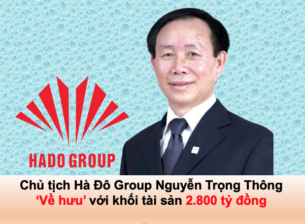 Chủ tịch Tập đoàn Hà Đô (HDG) Nguyễn Trọng Thông: 'Về hưu' với khối tài sản 2.800 tỷ đồng