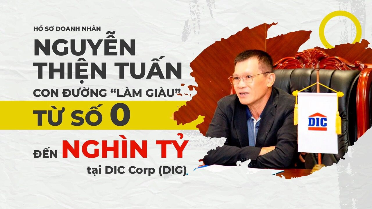 Hồ sơ ông Nguyễn Thiện Tuấn (DIG): Hành trình từ số 0 đến vị doanh nhân nghìn tỷ