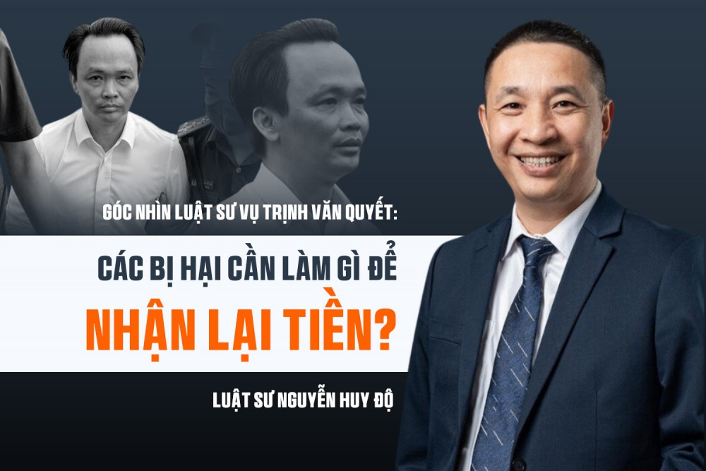 Góc nhìn Luật sư Vụ Trịnh Văn Quyết: Người có liên quan cần làm gì để nhận lại tiền?