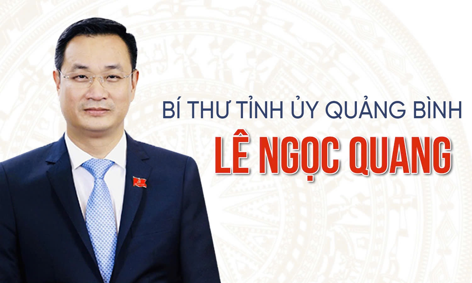 Chân dung tân Bí thư Tỉnh ủy Quảng Bình Lê Ngọc Quang