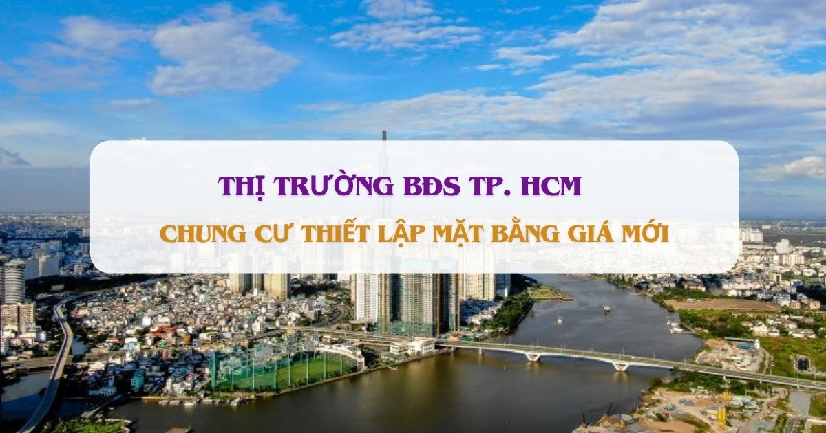 TP. HCM: Chung cư thiết lập mặt bằng giá mới, lộ vùng sẽ thành 'tâm điểm' của thị trường BĐS