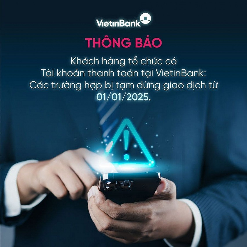 Từ 1/1/2025, tài khoản doanh nghiệp tại VietinBank sẽ bị đóng băng nếu chưa cập nhật thông tin sau