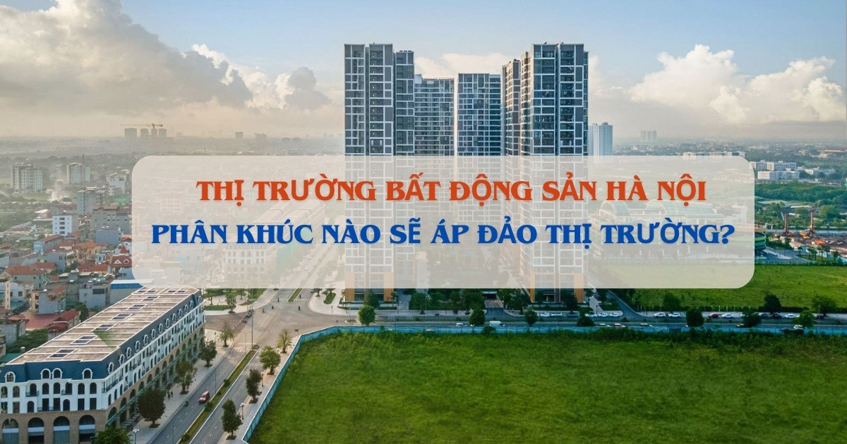 Năm 2025, nguồn cung căn hộ bình dân Hà Nội sẽ biến mất hoàn toàn