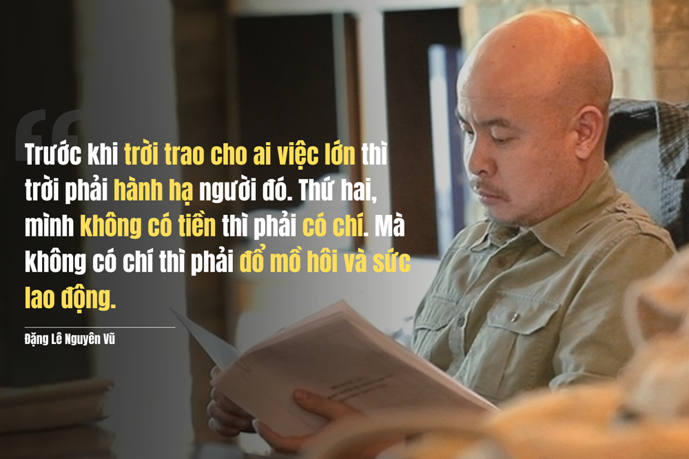 ‘Vua cà phê’ Đặng Lê Nguyên Vũ: Trời trao cho ai việc lớn thì phải hành hạ người đó, không có tiền thì phải có chí, không nữa thì phải đổ mồ hôi và sức lao động - ảnh 2