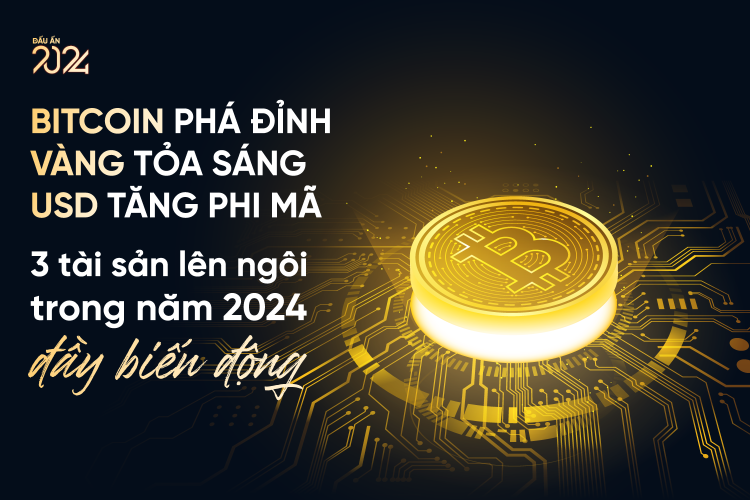 Bitcoin phá đỉnh, vàng tỏa sáng, USD tăng phi mã: 3 tài sản lên ngôi trong năm 2024 đầy biến động