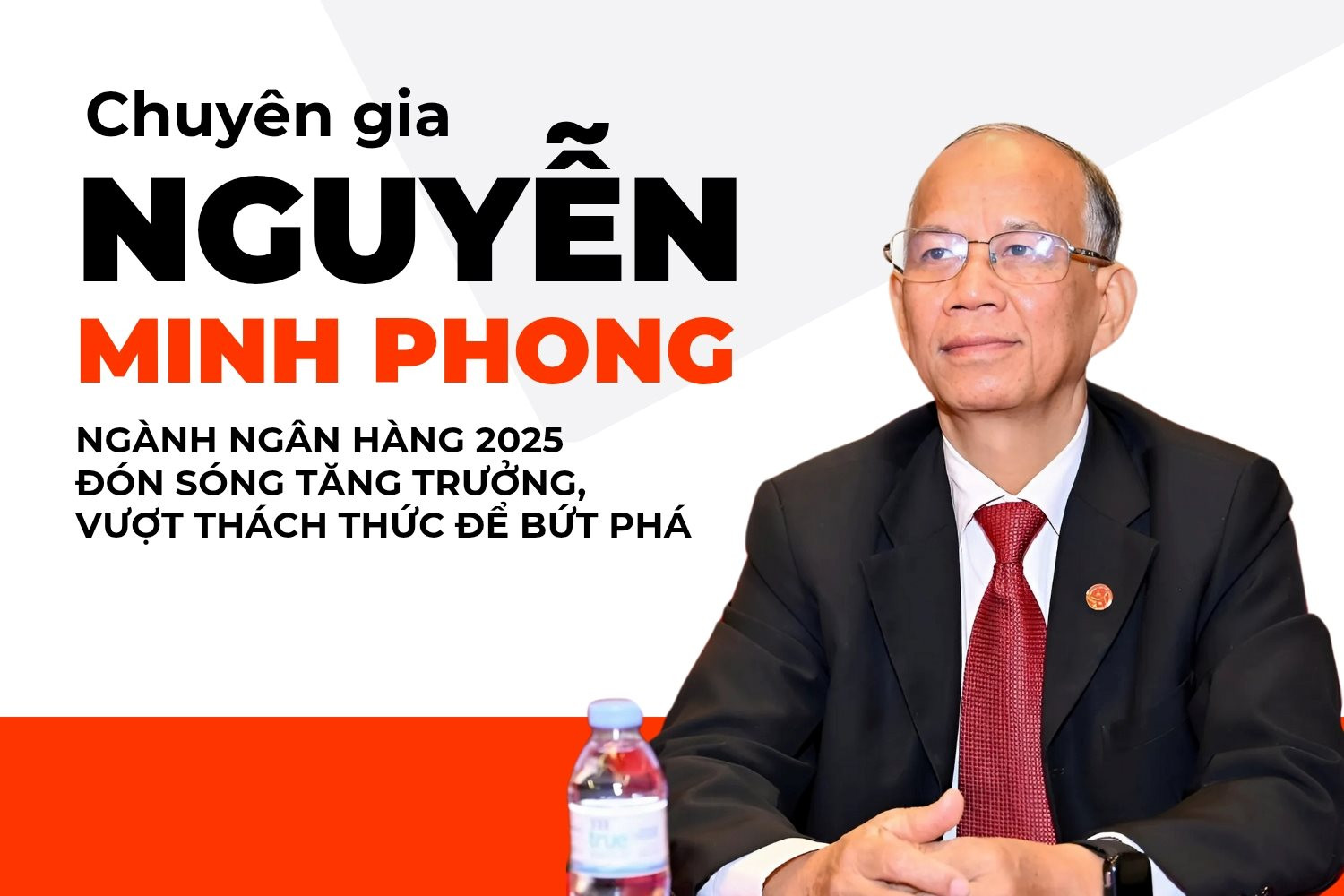 Chuyên gia Nguyễn Minh Phong: Ngành ngân hàng 2025 đón sóng tăng trưởng, vượt thách thức để bứt phá