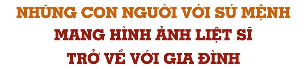 Người trả về khuôn mặt cho hơn 7.000 anh hùng liệt sĩ, giúp người đã khuất ‘đoàn tụ’ với gia đình - ảnh 6