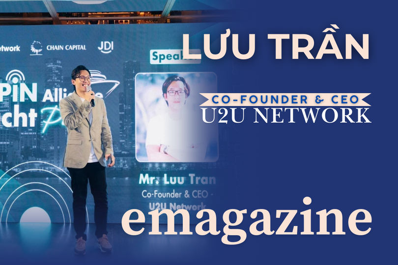 Gặp gỡ đồng sáng lập U2U - Blockchain Layer-1 Top 3 thế giới về DePIN do người Việt phát triển
