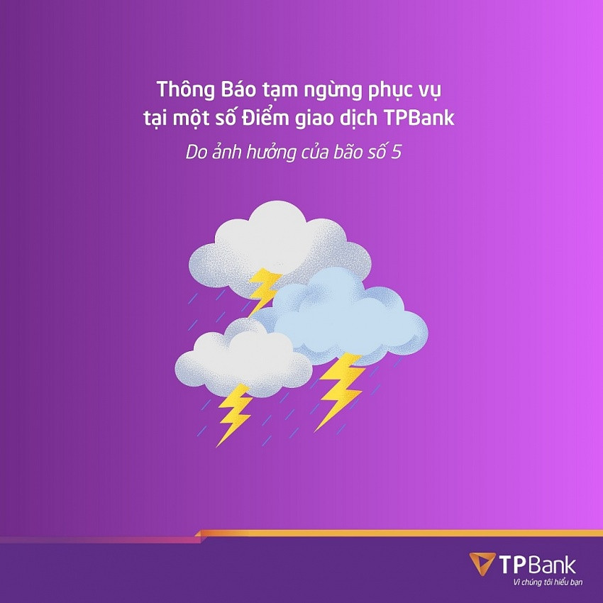 TPBank tạm dừng giao dịch tại nhiều chi nhánh do ảnh hưởng bão Kajiki