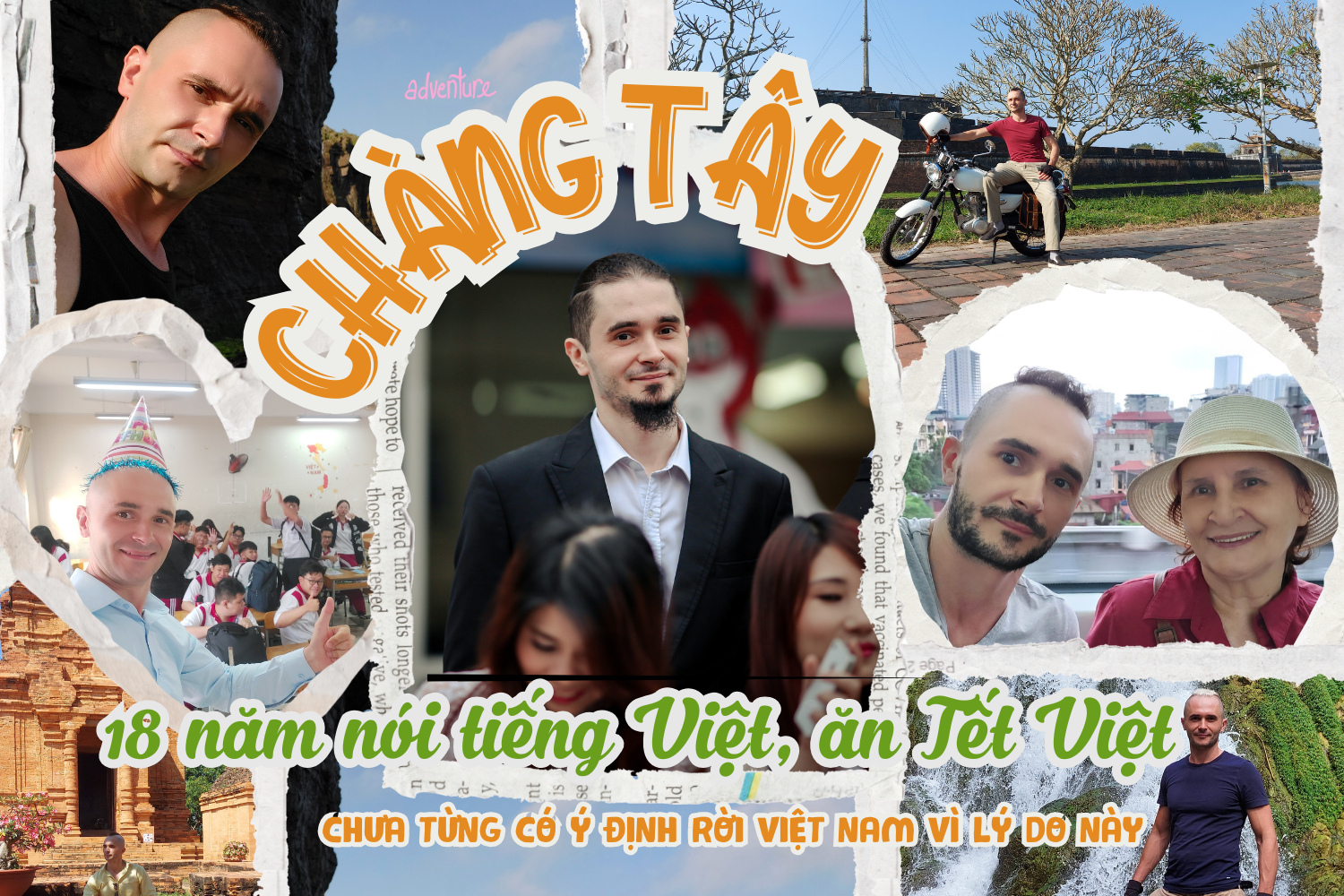 Chàng Tây 18 năm nói tiếng Việt, ăn Tết Việt, chưa từng có ý định rời Việt Nam vì lý do này