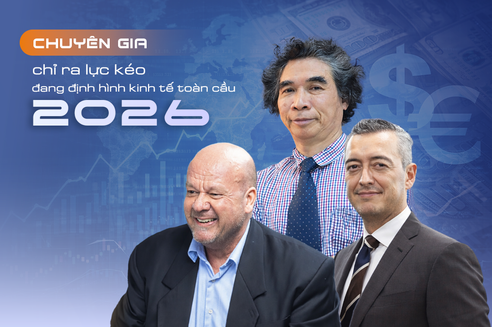 Chuyên gia chỉ ra lực kéo đang định hình kinh tế toàn cầu năm 2026, Việt Nam đứng trước cơ hội có 1-0-2