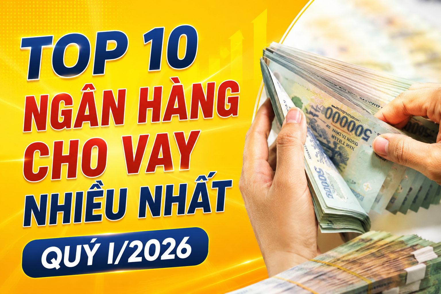 Top 10 ngân hàng có dư nợ cho vay lớn nhất quý I/2026: VPBank tăng tốc mạnh, BIDV dẫn đầu hệ thống