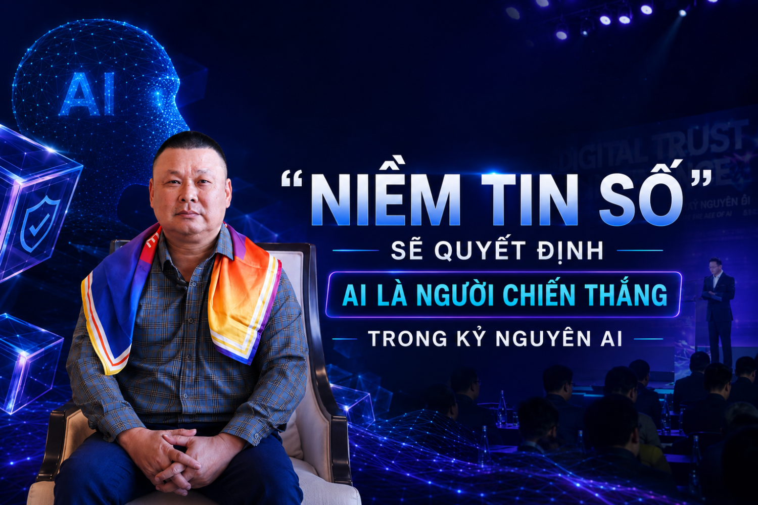 Ủy viên Liên minh Niềm tin số Chu Hải Công: 'Niềm tin số' sẽ quyết định ai là người chiến thắng trong kỷ nguyên AI