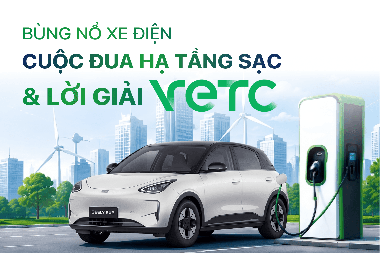 Bùng nổ xe điện, cuộc đua hạ tầng sạc và lời giải VETC