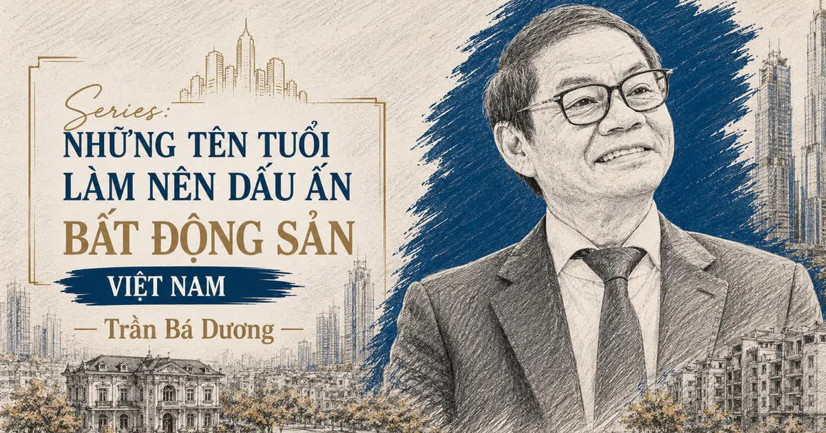 Tỷ phú Trần Bá Dương và hành trình biến bất động sản thành nền móng của công nghiệp