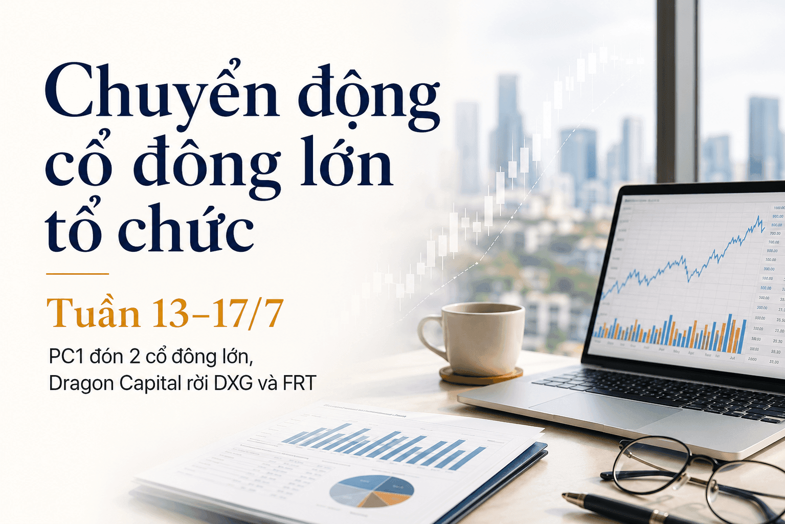 Theo dấu ‘cá mập’ tuần 13–17/7: PC1 đón thêm 2 cổ đông lớn, Dragon Capital rời ngưỡng 5% tại DXG và FRT