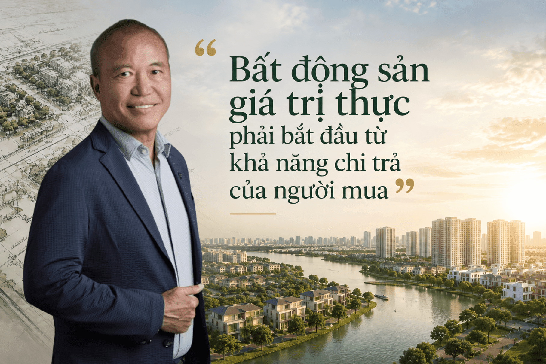 Chủ tịch Nam Long (NLG) Nguyễn Xuân Quang: Bất động sản giá trị thực phải bắt đầu từ khả năng chi trả của người mua