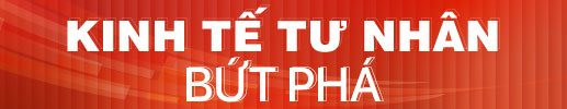 Kinh tế tư nhân bứt phá Kinh tế tư nhân bứt phá