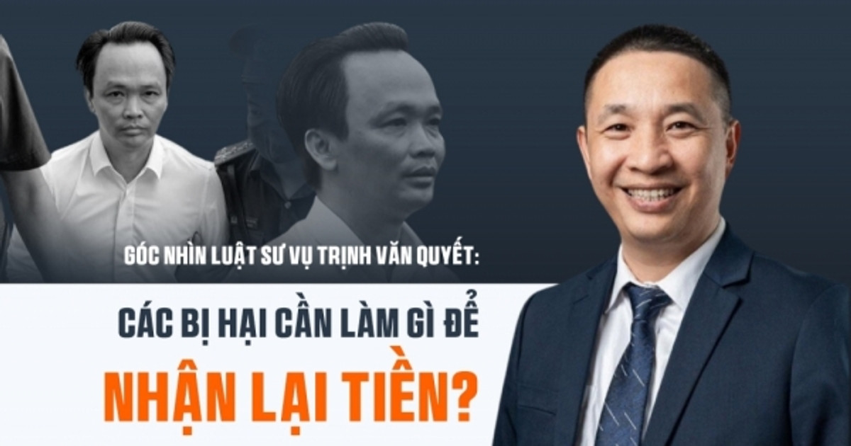 Góc nhìn Luật sư vụ Trịnh Văn Quyết: Người có liên quan cần làm gì để nhận lại tiền?