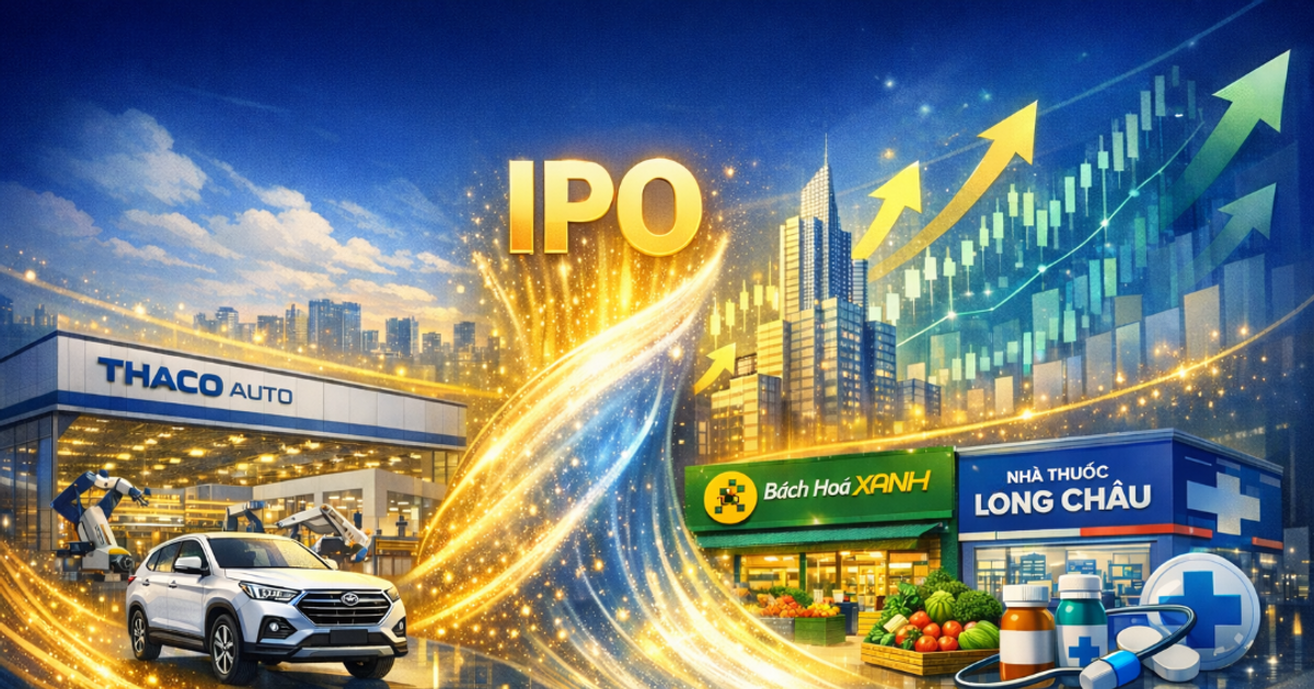 Làn sóng IPO thứ 3 và kỳ vọng bùng nổ từ Thaco Auto, Bách Hoá Xanh, Long Châu