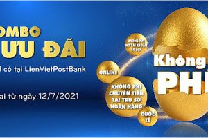 LienVietPostBank triển khai chương trình Combo siêu ưu đãi lớn nhất trong năm 2021