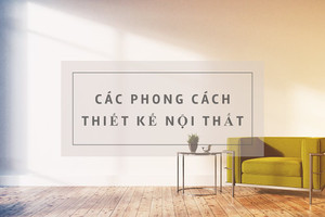 Những phong cách thiết kế nội thất trường tồn theo thời gian