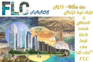 ROS - Vốn ảo, thiệt hại thật và hành trình lách luật của "đế chế" FLC