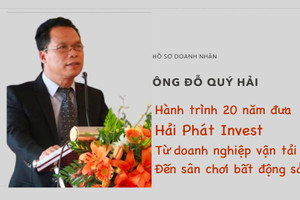 Hồ sơ doanh nhân Đỗ Quý Hải: Hành trình 20 năm đưa Hải Phát Invest từ doanh nghiệp vận tải đến sân chơi bất động sản