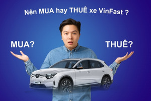 Nên mua hay thuê xe điện VinFast?