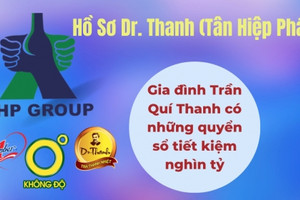 Hồ sơ Dr. Thanh (Tân Hiệp Phát): Câu chuyện về những quyển sổ tiết kiệm nghìn tỷ