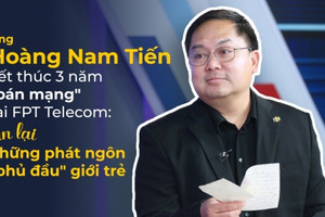 Ông Hoàng Nam Tiến kết thúc 3 năm "bán mạng" tại FPT Telecom: Nhìn lại những phát ngôn "phủ đầu" giới trẻ