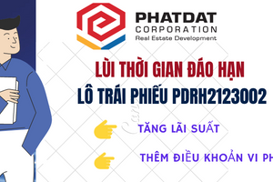 Phát Đạt "lùi" thời gian đáo hạn lô trái phiếu PDRH2123002: Phải tăng lãi suất cho trái chủ