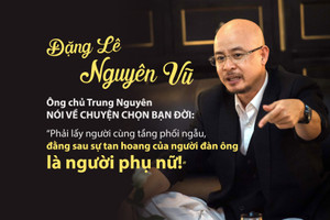 Ông chủ Trung Nguyên nói về chuyện chọn bạn đời: Phải lấy người cùng tầng phối ngẫu, đằng sau sự tan hoang của người đàn ông là người phụ nữ!