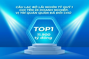 Câu lạc bộ lãi nghìn tỷ gọi tên 25 doanh nghiệp từ quý 1, vị trí quán quân đổi chủ