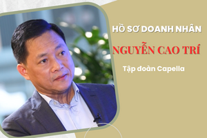 Hồ sơ Nguyễn Cao Trí (Capella) – người vừa bị ngăn chặn giao dịch, chuyển giao tài sản