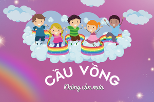 Không cần mưa vẫn có cầu vồng