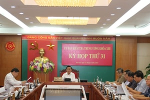 Kỳ họp 31 của Ủy ban Kiểm tra Trung ương đề nghị kỷ luật nhiều cán bộ