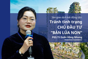 Sàn giao dịch bất động sản có tránh được tình trạng chủ đầu tư “bán lúa non”?