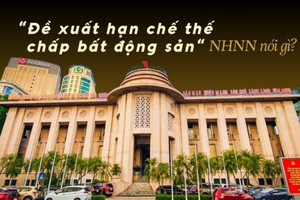 Nóng: Cử tri đề xuất hạn chế thế chấp bất động sản, Ngân hàng Nhà nước nói gì?