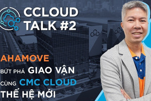 Ahamove bứt phá giao vận cùng CMC Cloud thế hệ mới