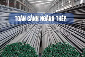 Toàn cảnh thị trường thép: miếng bánh thị phần đang rơi vào tay ai?