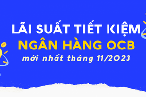 Lãi suất tiết kiệm OCB mới nhất tháng 11/2023