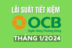 Lãi suất ngân hàng OCB mới nhất tháng 1/2024