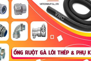 Ống ruột gà lõi thép Vietconduit - giải pháp hỗ trợ chống cháy nổ tại công trình